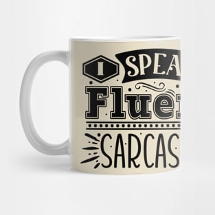 I Speak Fluent Sarcasm Funny Tee Mug